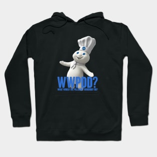 Wwpdd What Would Pillsbury Doughboy Do Funny Hoodie